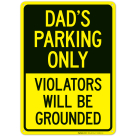 Dad's Parking Only Violators Will Be Grounded Sign