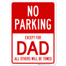 No Parking Except For Dad All Others Will Be Towed Sign