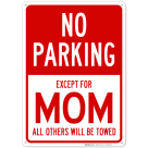 No Parking Except For Mom All Others Will Be Towed Sign
