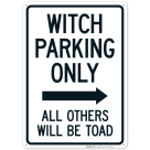 Witch Parking Only All Others Will Be Toad With Right Arrow Sign