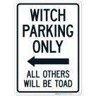 Witch Parking Only All Others Will Be Toad With Left Arrow Sign