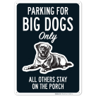 Parking For Big Dogs Only All Others Stay On The Porch Sign