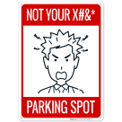 Not Your Parking Spot With Graphics Sign