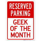 Reserved Parking Geek Of The Month Sign