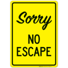 Sorry No Escape Sign