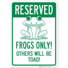Reserved Frogs Only Others Will Be Toad Sign