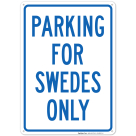 Parking For Swedes Only Sign