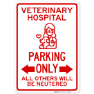 Veterinary Hospital Parking Only All Others Will Be Neutered With Arrow Sign