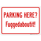 Parking Here Fuggedaboutit Sign