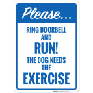 Please Ring Doorbell And Run The Dog Needs The Exercise Sign