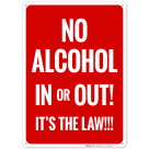 No Alcohol In Or Out It's The Law Sign