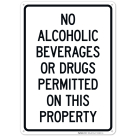No Alcoholic Beverages Or Drugs Permitted On This Property Sign