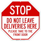Stop Do Not Leave Deliveries Here Take To The Front Door Sign