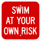 Swim At Your Own Risk Sign, Pool Sign, (SI-6595)