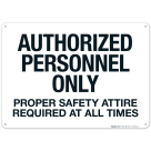 Authorized Personnel Only Proper Safety Attire Required At All Times Sign, (SI-65953)