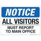 Notice All Visitors Must Report To Main Office Sign, (SI-65960)