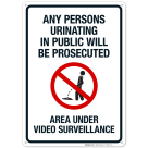 Persons Urinating In Public Will Be Prosecuted Area Under Video Surveillance Sign