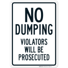 No Dumping Violators Will Be Prosecuted Sign, (SI-65972)