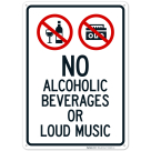 No Alcoholic Beverages Or Loud Music Sign, (SI-65981)