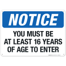 Notice You Must Be At Least 16 Years Of Age To Enter Sign