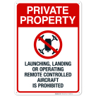 Private Property Launching Landing Or Operating Remote Controlled Aircraft Sign