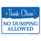 Think Clean No Dumping Allowed Sign