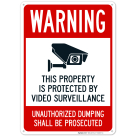 Warning This Property Protected By Video Surveillance Unauthorized Dumping Sign