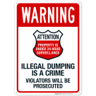 Warning Attention Property Is Under 24 Hour Surveillance Illegal Dumping Is A Crime Sign