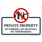 Private Property No Fishing No Hunting No Trespassing Sign