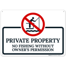 No Trespassing No Fishing Without Owner's Permission Sign