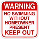 No Swimming Without Homeowner Present Keep Out Sign, Pool Sign