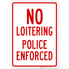 No Loitering Police Enforced Sign, (SI-66101)