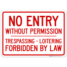 No Entry Without Permission Trespassing Loitering Forbidden By Law Sign