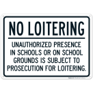 Unauthorized Presence In Schools Or On School Grounds Is Subject To Prosecution Sign