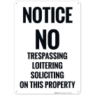 Notice No Trespassing Loitering Soliciting On This Property Sign