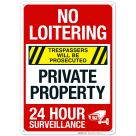 No Loitering Trespassers Will Be Prosecuted Private Property 24 Hour Surveillance Sign