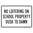 No Loitering On School Property Dusk To Dawn Sign