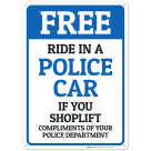Free Ride In A Police Car If You Shoplift Compliments Of Your Police Department Sign