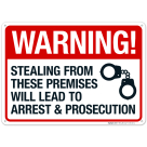 Stealing From These Premises Will Lead To Arrest And Prosecution Sign