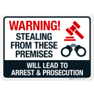Warning Stealing From These Preimises Will Lead to Arrest And Prosecution Sign