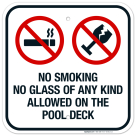 No Smoking No Glass Of Any Kind Allowed On The Pool Deck Sign, Pool Sign