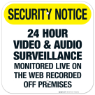 24 Hour Video & Audio Surveillance Monitored Live On The Web Recorded Off Premises Sign
