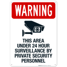 Warning This Area Is Under 24 Hour Surveillance By Private Security Personnel Sign