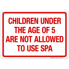 Children Under The Age Of 5 Are Not Allowed To Use Spa Sign, Pool Sign