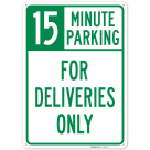 For Deliveries Only 15 Minutes Parking Sign