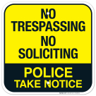No Trespassing No Soliciting Police Take Notice Sign