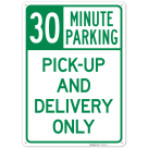 Pickup And Delivery Only 30 Minutes Parking Sign