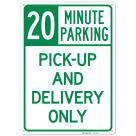Pickup And Delivery Only 20 Minutes Parking Sign