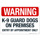 Warning K-9 Guard Dogs On Premises Entry By Appointment Only Sign