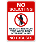 We Don't Interrupt Your Work Don't Interrupt Ours No Excuses Sign